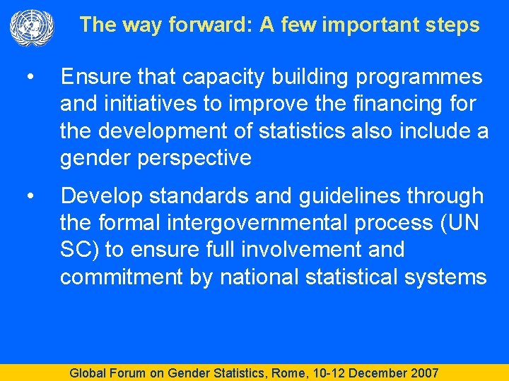 The way forward: A few important steps • Ensure that capacity building programmes and