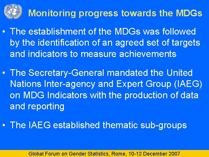 Monitoring progress towards the MDGs • The establishment of the MDGs was followed by