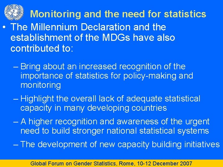 Monitoring and the need for statistics • The Millennium Declaration and the establishment of