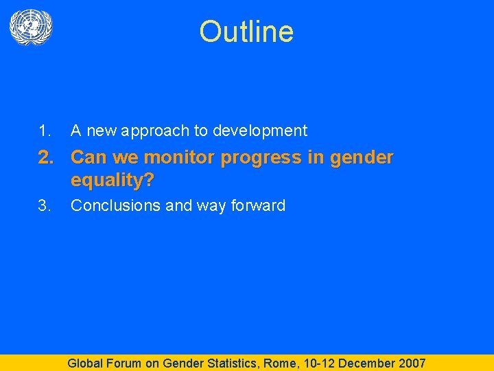 Outline 1. A new approach to development 2. Can we monitor progress in gender