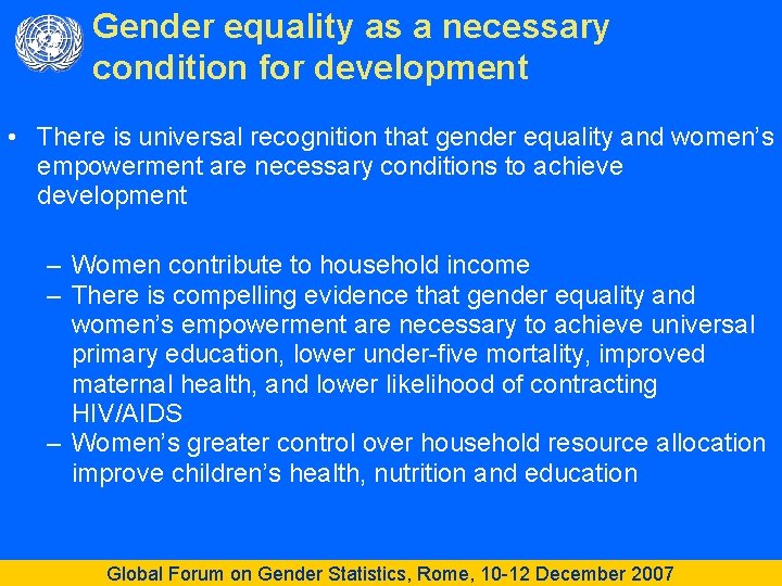 Gender equality as a necessary condition for development • There is universal recognition that