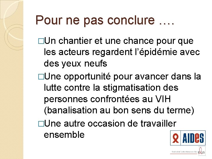 Pour ne pas conclure …. �Un chantier et une chance pour que les acteurs