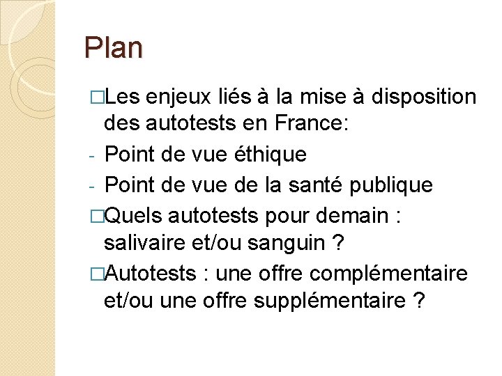 Plan �Les enjeux liés à la mise à disposition des autotests en France: -