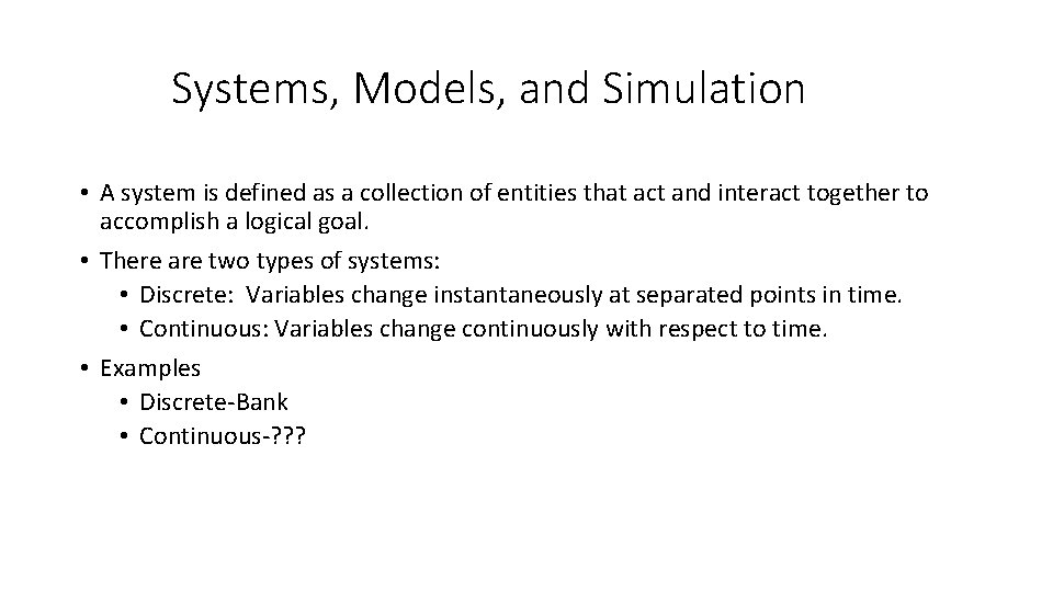 Systems, Models, and Simulation • A system is defined as a collection of entities