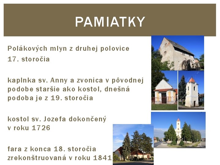 PAMIATKY Polákových mlyn z druhej polovice 17. storočia kaplnka sv. Anny a zvonica v