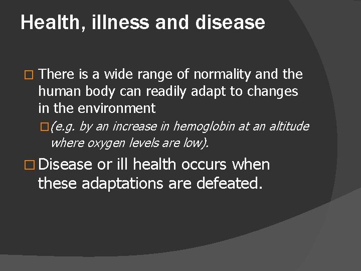 Health, illness and disease � There is a wide range of normality and the