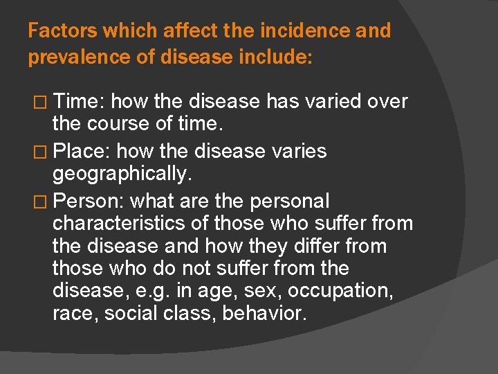 Factors which affect the incidence and prevalence of disease include: � Time: how the