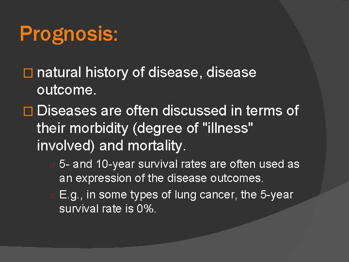 Prognosis: � natural history of disease, disease outcome. � Diseases are often discussed in
