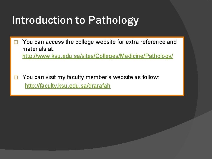 Introduction to Pathology � You can access the college website for extra reference and