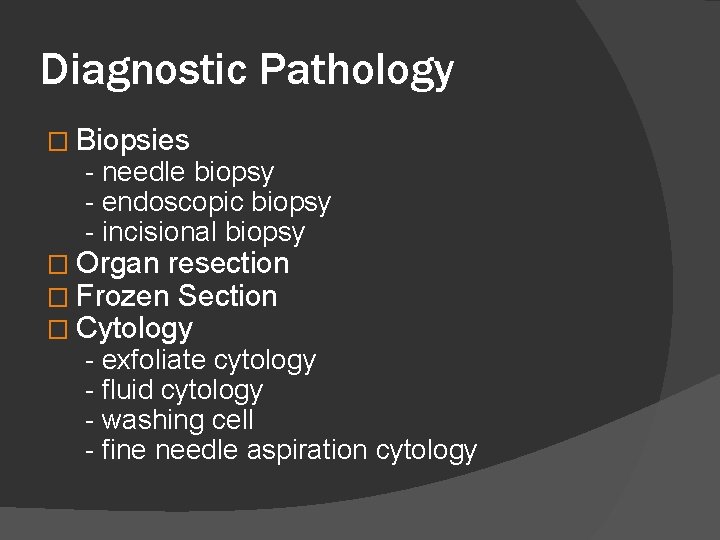 Diagnostic Pathology � Biopsies - needle biopsy - endoscopic biopsy - incisional biopsy �