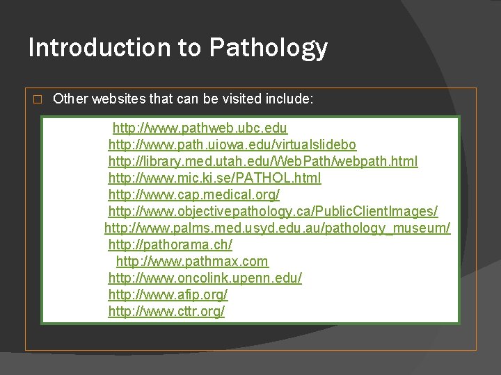 Introduction to Pathology � Other websites that can be visited include: http: //www. pathweb.