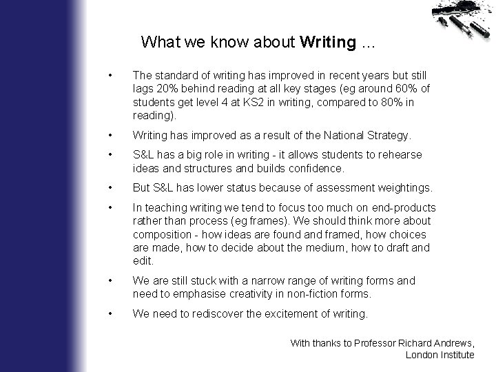 What we know about Writing … • The standard of writing has improved in