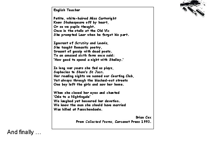 English Teacher Petite, white-haired Miss Cartwright Knew Shakespeare off by heart, Or so we