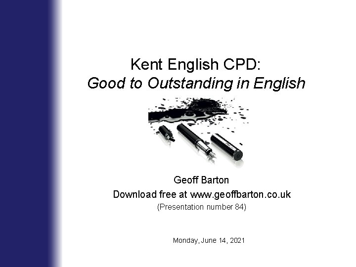 Kent English CPD: Good to Outstanding in English Geoff Barton Download free at www.