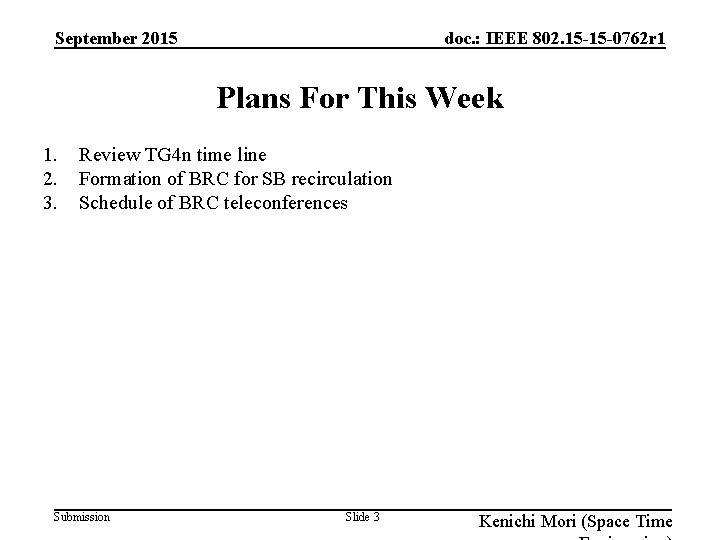 September 2015 doc. : IEEE 802. 15 -15 -0762 r 1 Plans For This