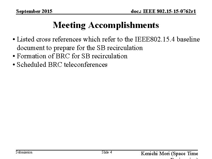 September 2015 doc. : IEEE 802. 15 -15 -0762 r 1 Meeting Accomplishments •
