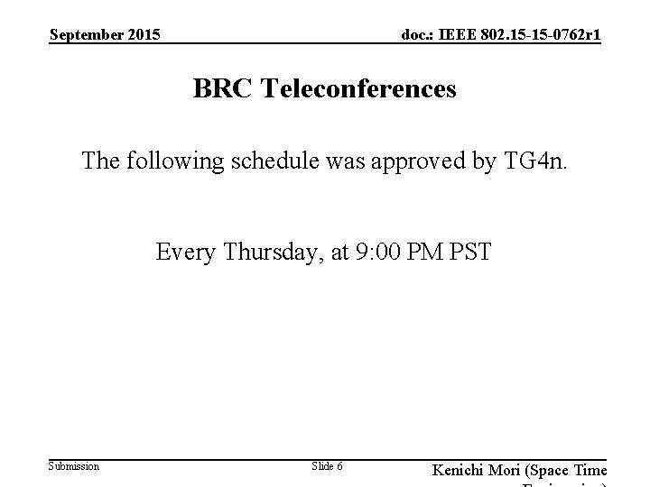 September 2015 doc. : IEEE 802. 15 -15 -0762 r 1 BRC Teleconferences The
