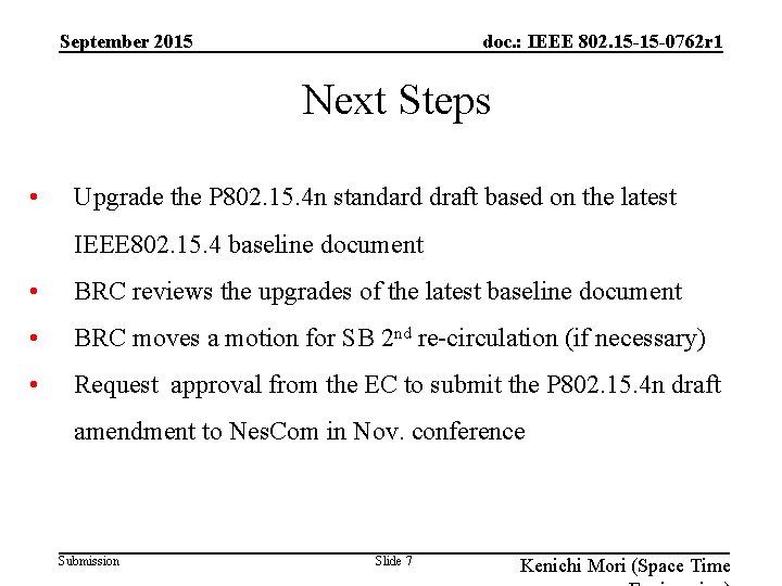 September 2015 doc. : IEEE 802. 15 -15 -0762 r 1 Next Steps •