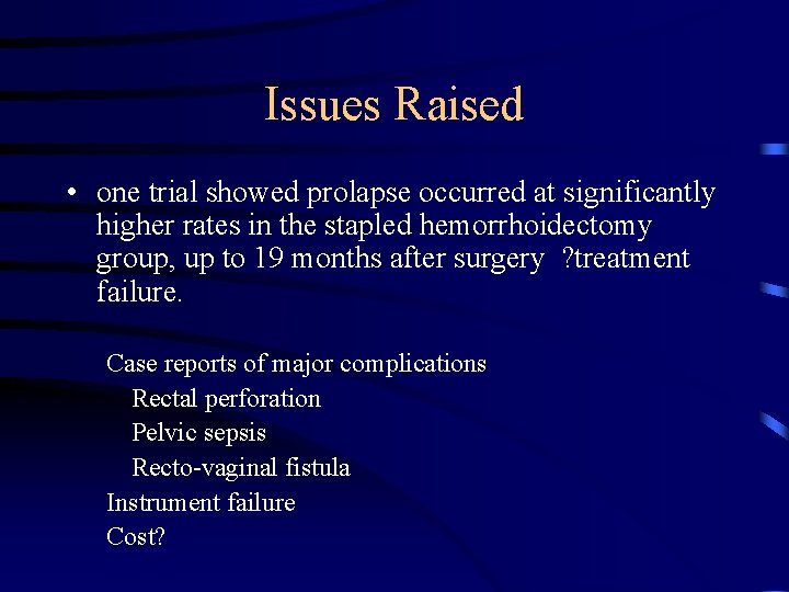 Issues Raised • one trial showed prolapse occurred at significantly higher rates in the