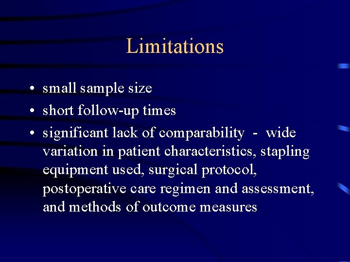 Limitations • small sample size • short follow-up times • significant lack of comparability
