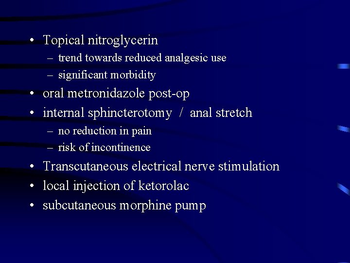  • Topical nitroglycerin – trend towards reduced analgesic use – significant morbidity •