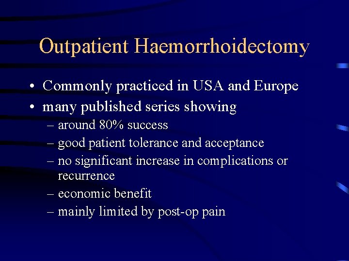 Outpatient Haemorrhoidectomy • Commonly practiced in USA and Europe • many published series showing