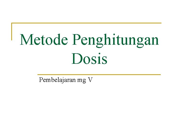 Metode Penghitungan Dosis Pembelajaran mg V 