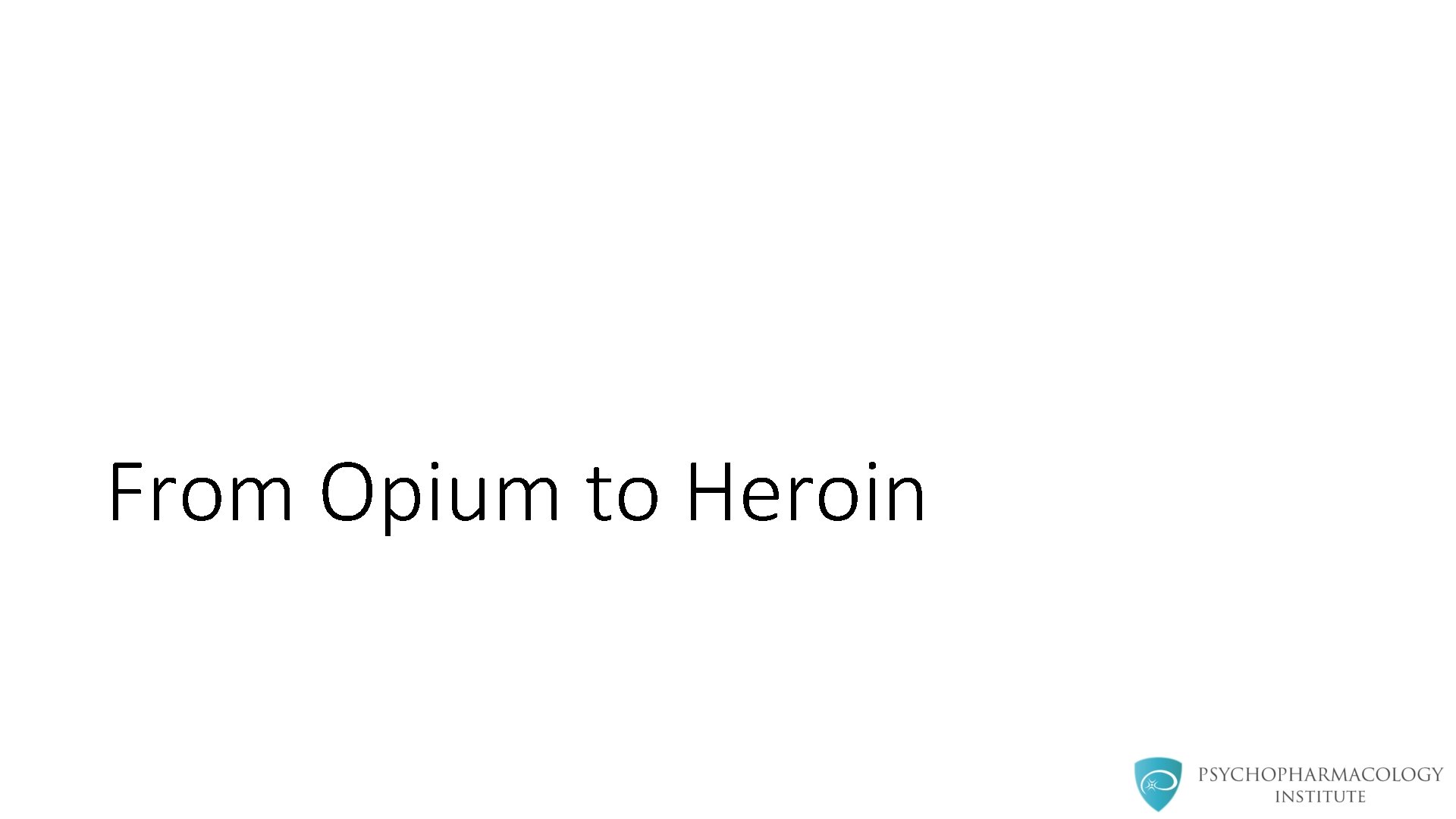 From Opium to Heroin 