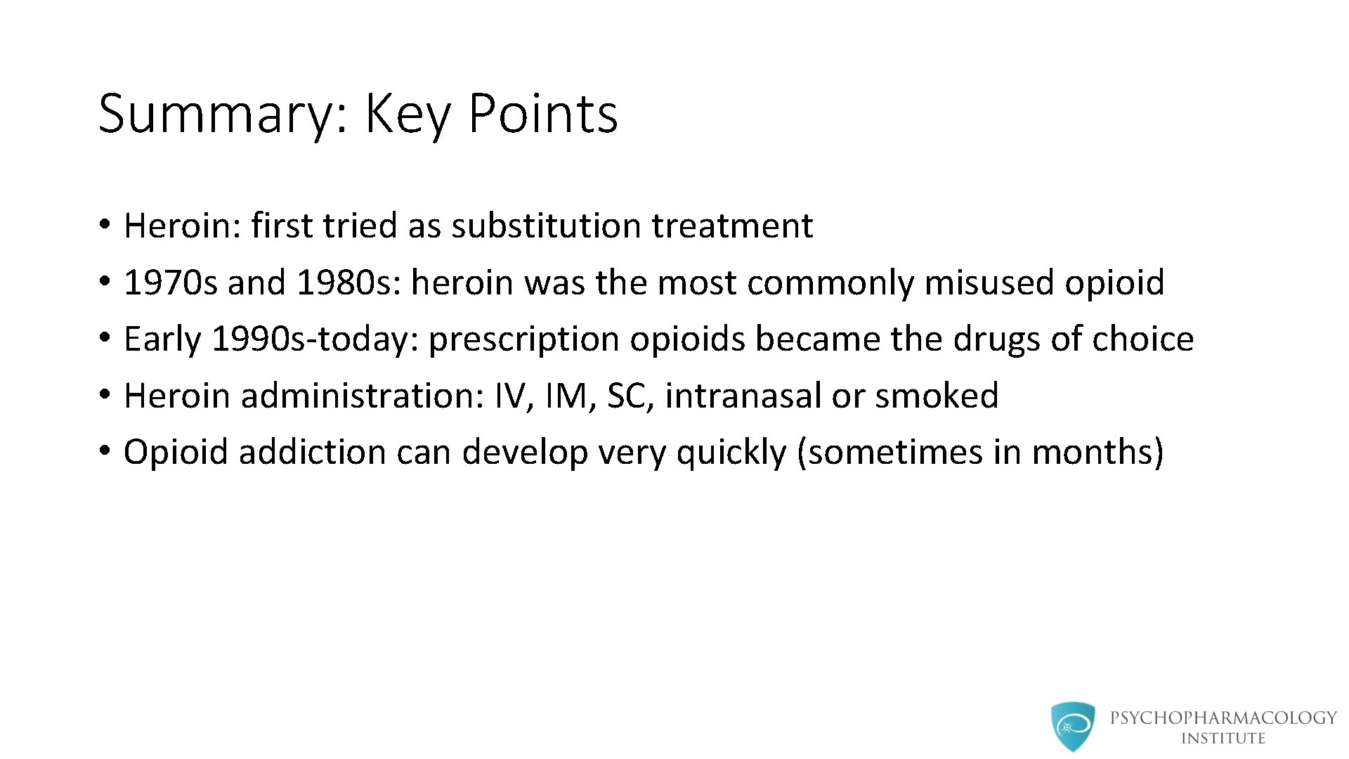 Summary: Key Points • Heroin: first tried as substitution treatment • 1970 s and