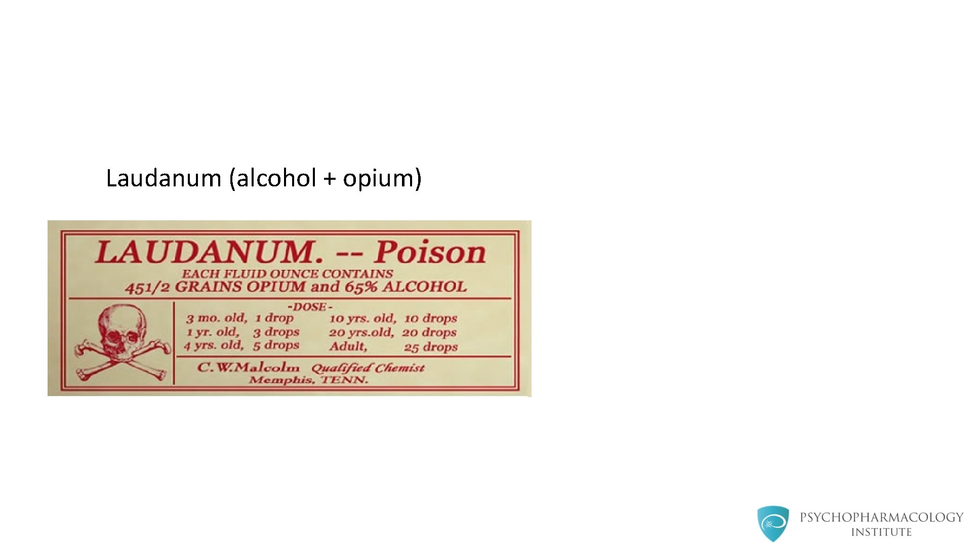 Laudanum (alcohol + opium) 