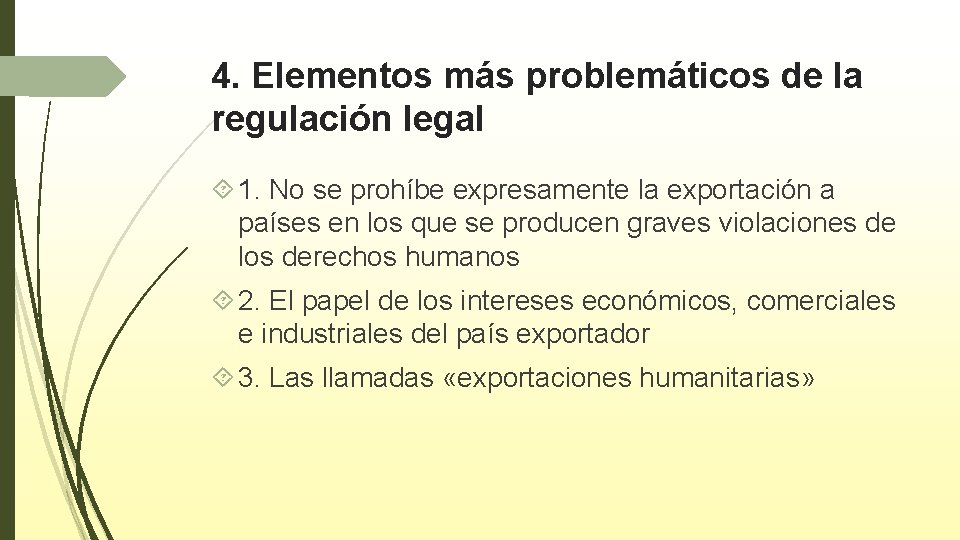 4. Elementos más problemáticos de la regulación legal 1. No se prohíbe expresamente la