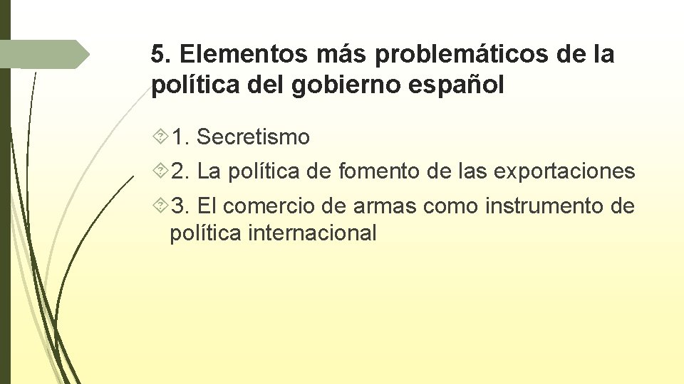 5. Elementos más problemáticos de la política del gobierno español 1. Secretismo 2. La