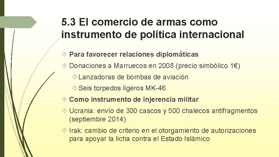 5. 3 El comercio de armas como instrumento de política internacional Para favorecer relaciones