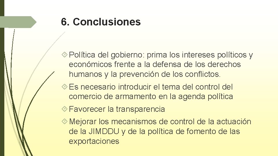 6. Conclusiones Política del gobierno: prima los intereses políticos y económicos frente a la