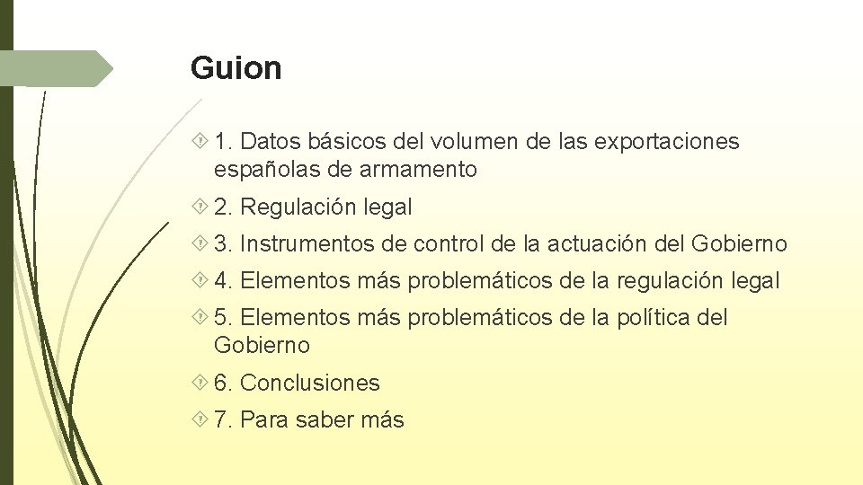 Guion 1. Datos básicos del volumen de las exportaciones españolas de armamento 2. Regulación