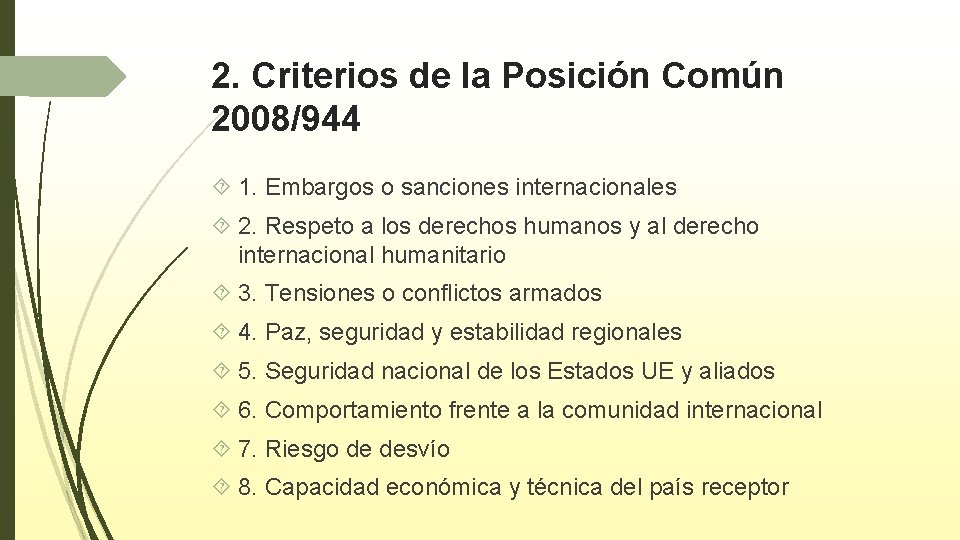 2. Criterios de la Posición Común 2008/944 1. Embargos o sanciones internacionales 2. Respeto