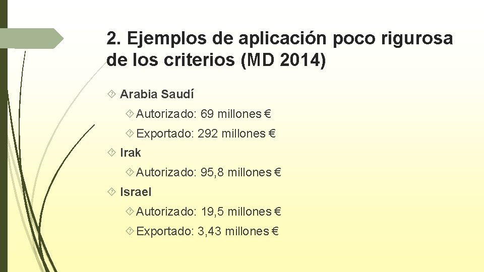 2. Ejemplos de aplicación poco rigurosa de los criterios (MD 2014) Arabia Saudí Autorizado: