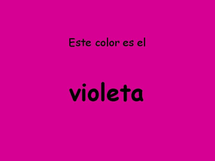 Este color es el violeta 