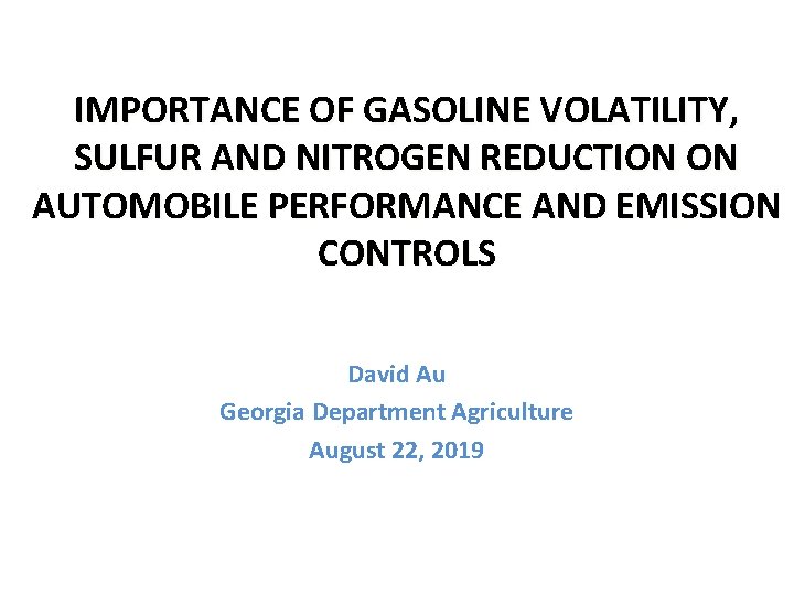 IMPORTANCE OF GASOLINE VOLATILITY, SULFUR AND NITROGEN REDUCTION ON AUTOMOBILE PERFORMANCE AND EMISSION CONTROLS