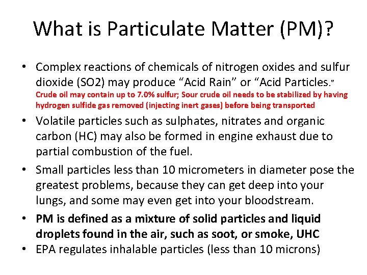 What is Particulate Matter (PM)? • Complex reactions of chemicals of nitrogen oxides and