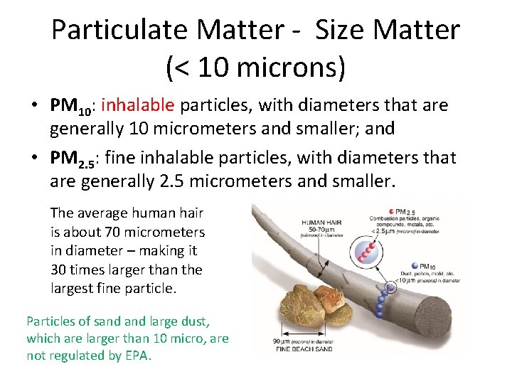 Particulate Matter - Size Matter (< 10 microns) • PM 10: inhalable particles, with