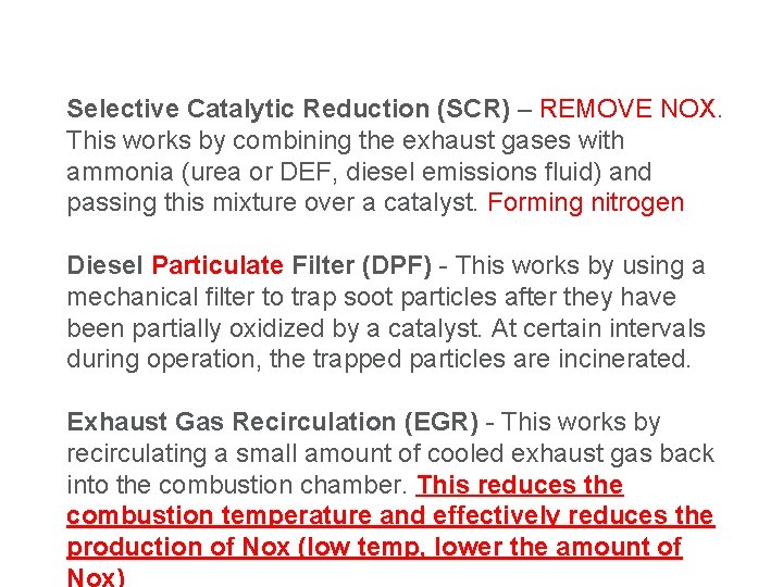 Selective Catalytic Reduction (SCR) – REMOVE NOX. This works by combining the exhaust gases