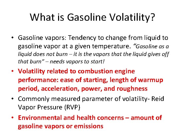 What is Gasoline Volatility? • Gasoline vapors: Tendency to change from liquid to gasoline