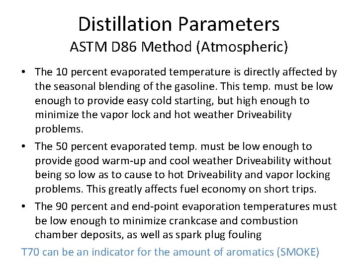 Distillation Parameters ASTM D 86 Method (Atmospheric) • The 10 percent evaporated temperature is