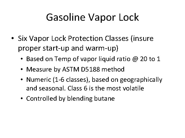Gasoline Vapor Lock • Six Vapor Lock Protection Classes (insure proper start-up and warm-up)