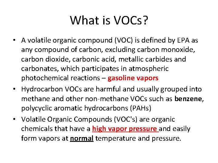 What is VOCs? • A volatile organic compound (VOC) is defined by EPA as