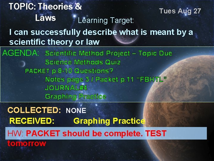 TOPIC: Theories & Laws Learning Target: Tues Aug 27 I can successfully describe what