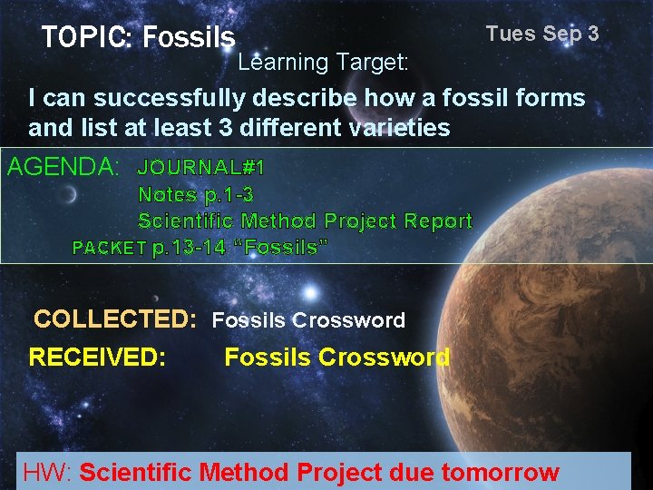 TOPIC: Fossils Tues Sep 3 Learning Target: I can successfully describe how a fossil