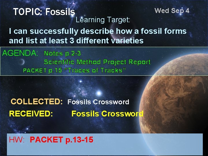 TOPIC: Fossils Wed Sep 4 Learning Target: I can successfully describe how a fossil