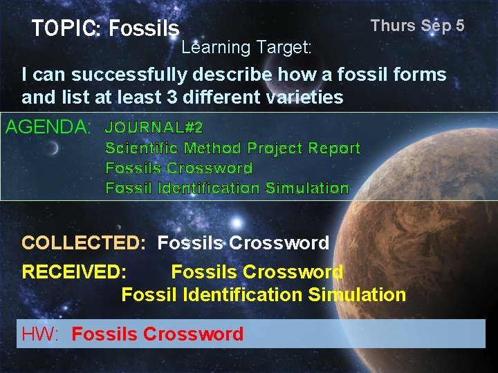 TOPIC: Fossils Thurs Sep 5 Learning Target: I can successfully describe how a fossil